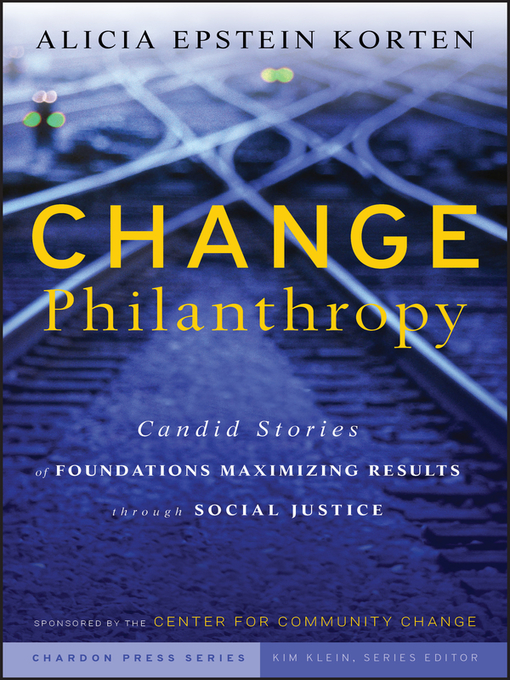 Change Philanthropy (eBook): Candid Stories of Foundations Maximizing Results through Social Justice